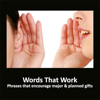 Words that Work: Phrases that encourage major and planned gifts